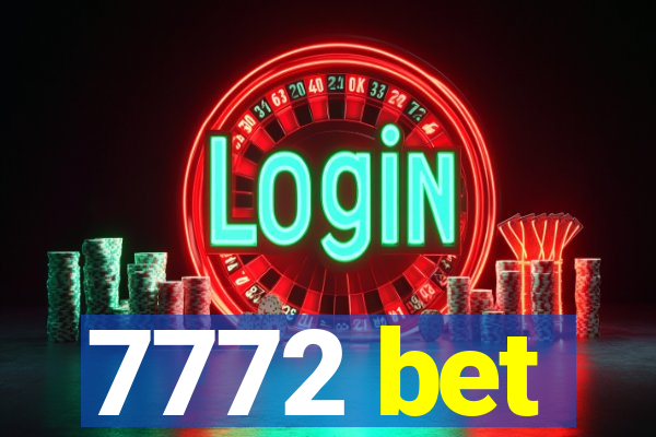 7772 bet