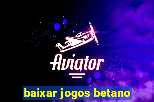 baixar jogos betano