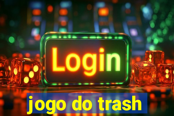 jogo do trash