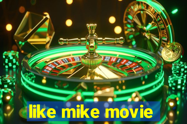 like mike movie