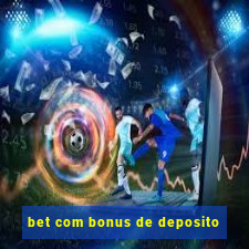 bet com bonus de deposito