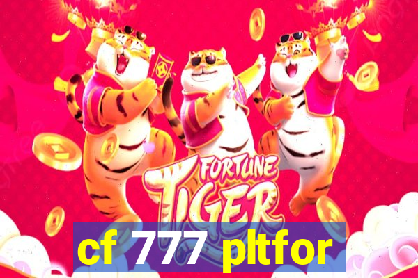 cf 777 pltfor