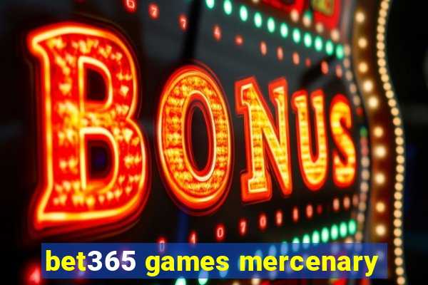 bet365 games mercenary