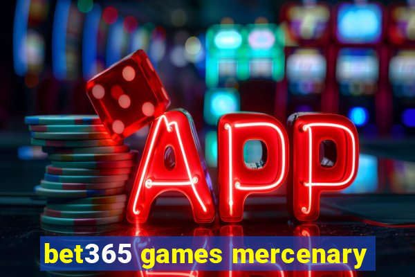 bet365 games mercenary