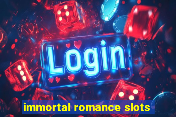 immortal romance slots