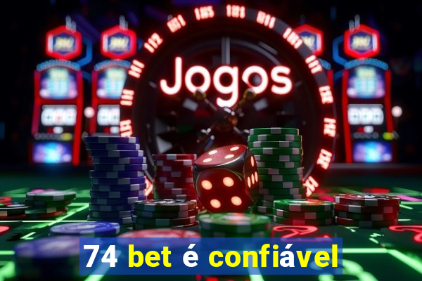 74 bet é confiável