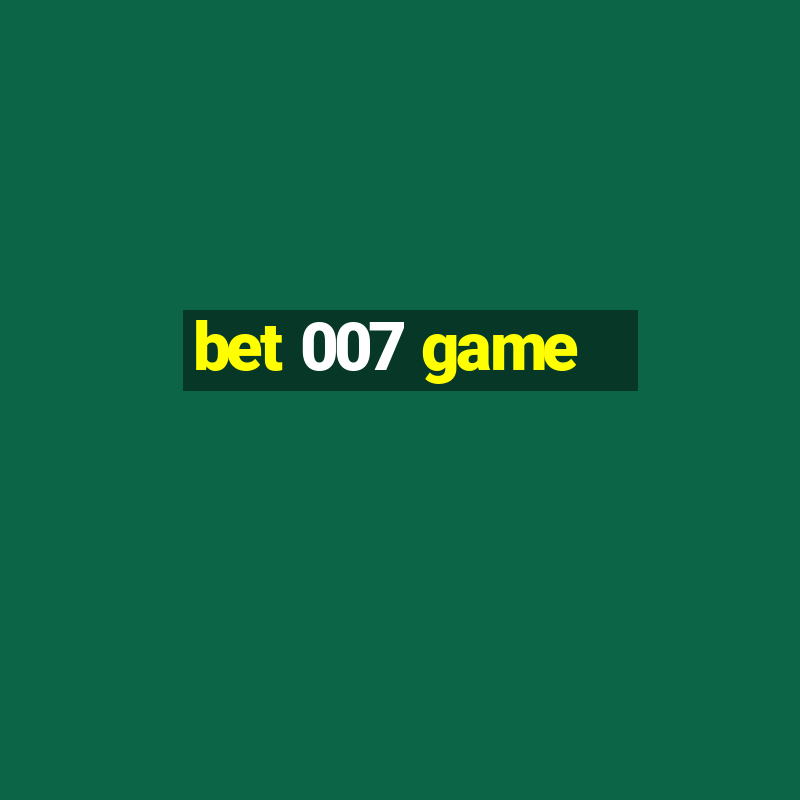 bet 007 game