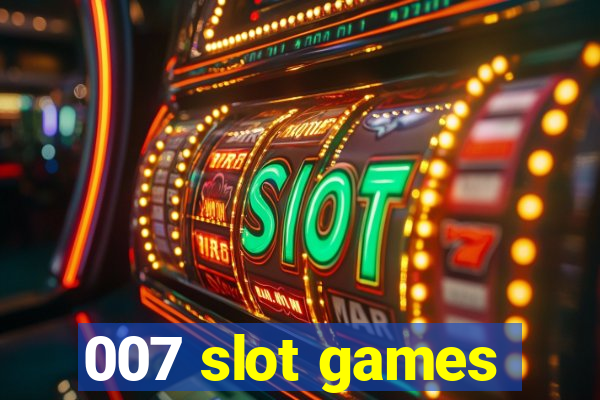 007 slot games