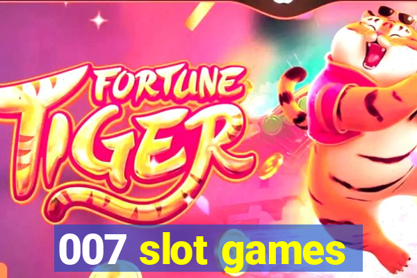 007 slot games