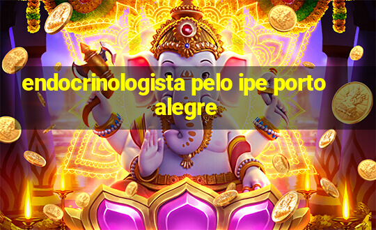 endocrinologista pelo ipe porto alegre