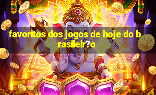 favoritos dos jogos de hoje do brasileir?o