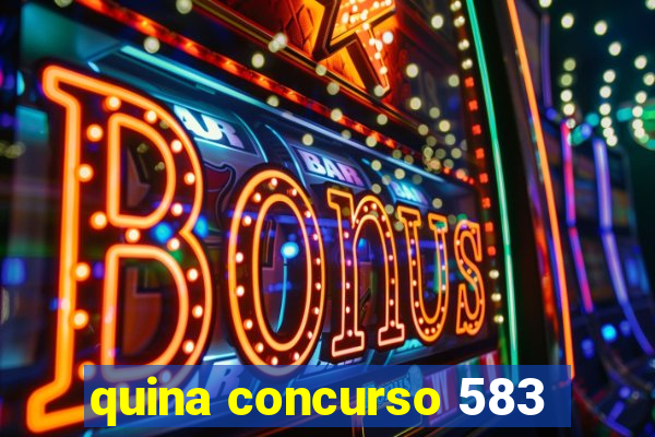 quina concurso 583