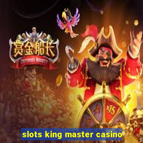 slots king master casino