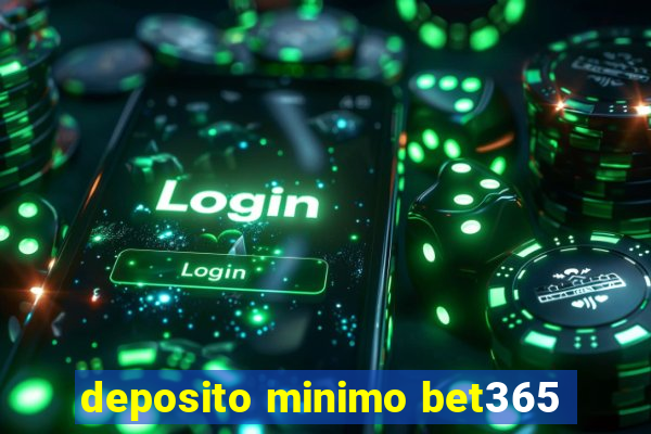 deposito minimo bet365