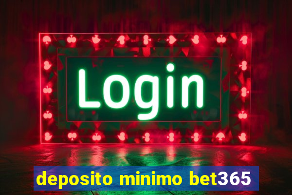 deposito minimo bet365