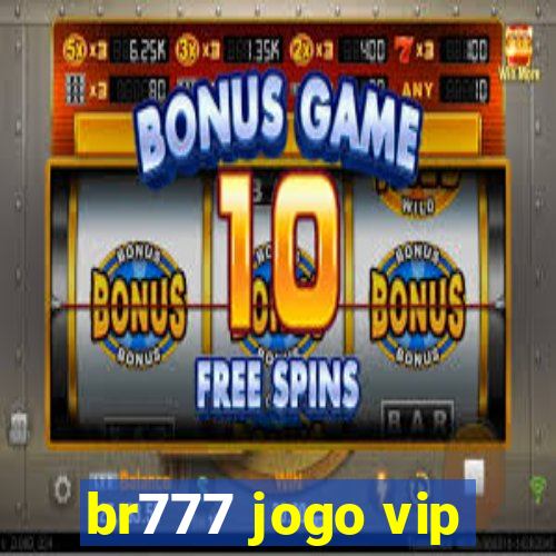 br777 jogo vip