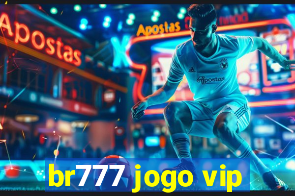 br777 jogo vip