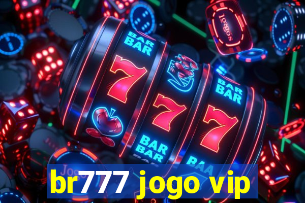 br777 jogo vip