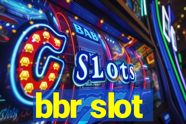 bbr slot