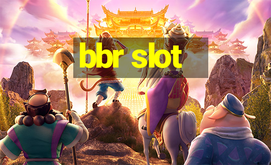 bbr slot