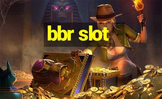 bbr slot