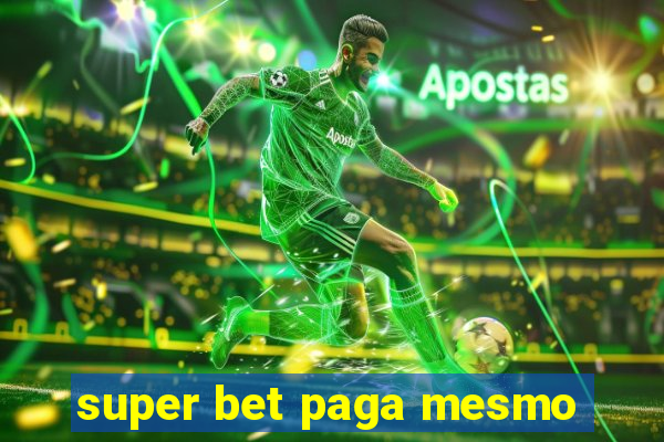 super bet paga mesmo