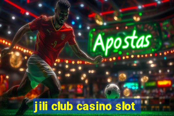 jili club casino slot