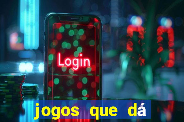 jogos que dá dinheiro sem precisar depositar