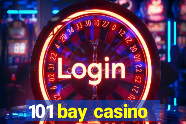 101 bay casino