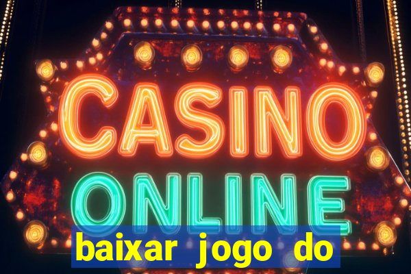 baixar jogo do tigre fortune