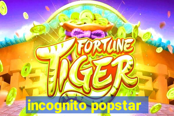 incognito popstar