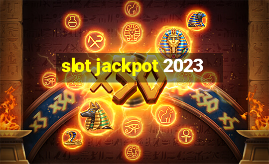 slot jackpot 2023