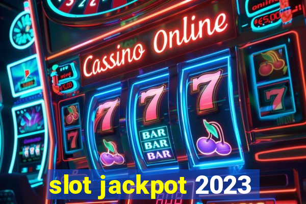 slot jackpot 2023