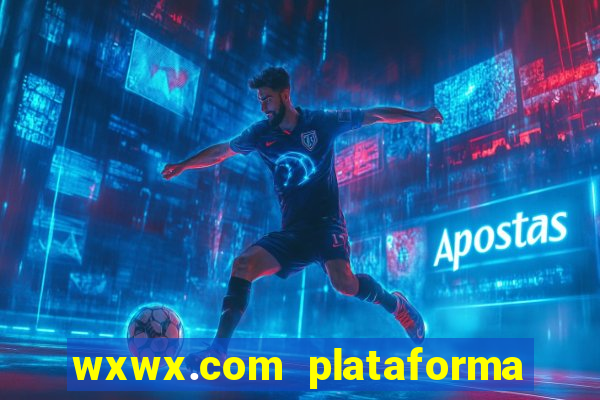 wxwx.com plataforma de jogos