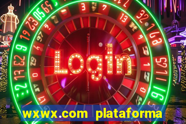 wxwx.com plataforma de jogos