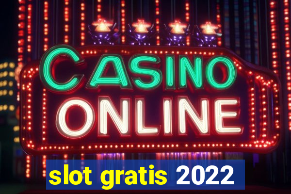 slot gratis 2022