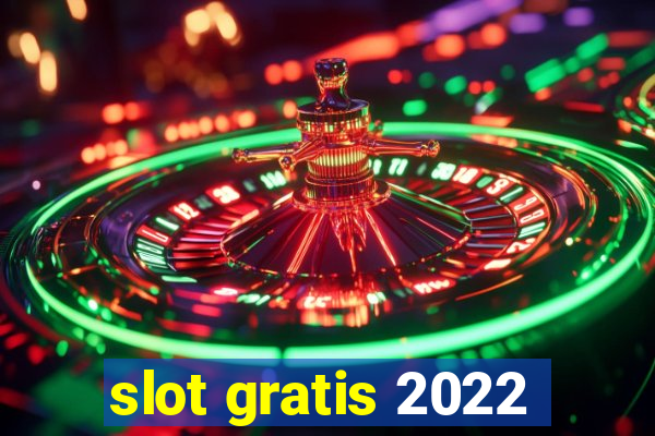 slot gratis 2022