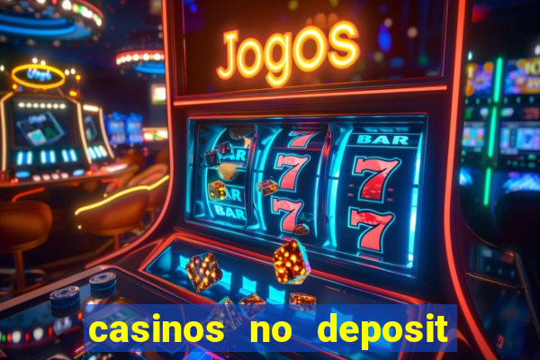 casinos no deposit welcome bonus