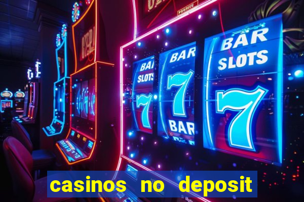 casinos no deposit welcome bonus