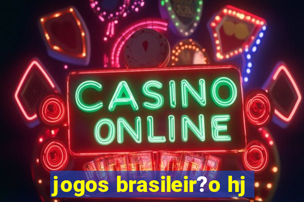 jogos brasileir?o hj