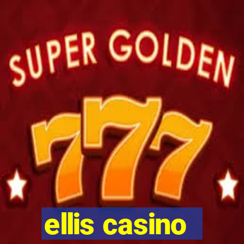 ellis casino