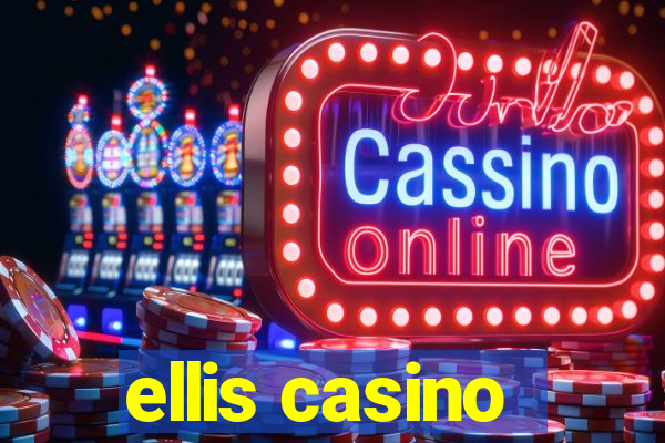 ellis casino