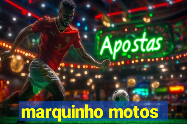 marquinho motos