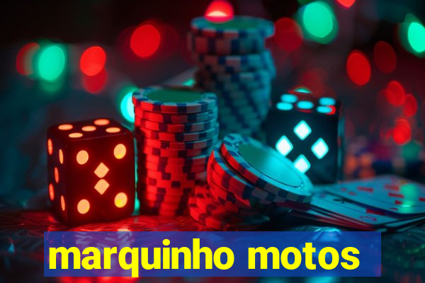 marquinho motos