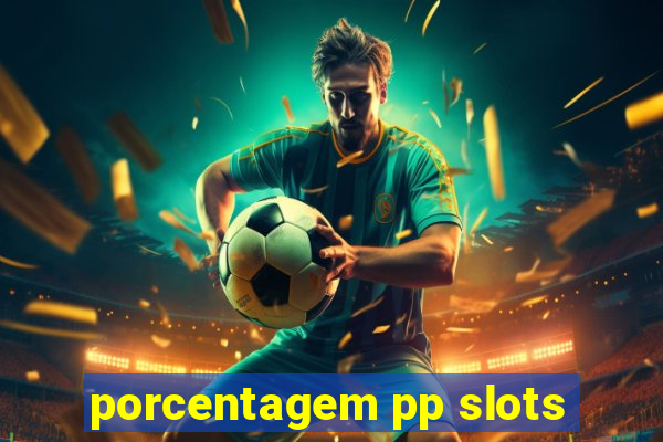 porcentagem pp slots