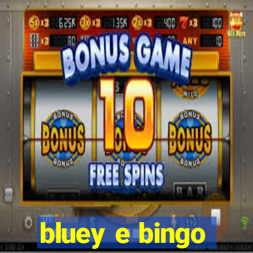 bluey e bingo