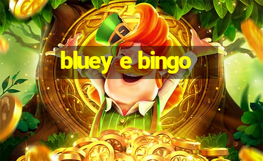 bluey e bingo