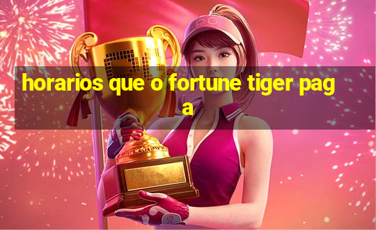 horarios que o fortune tiger paga