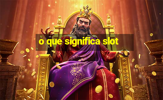 o que significa slot