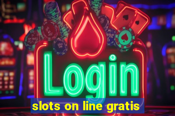 slots on line gratis